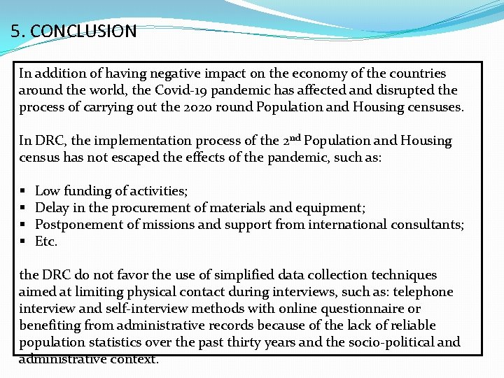 5. CONCLUSION In addition of having negative impact on the economy of the countries