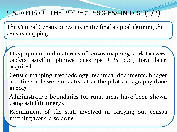 2. STATUS OF THE 2 nd PHC PROCESS IN DRC (1/2) The Central Census