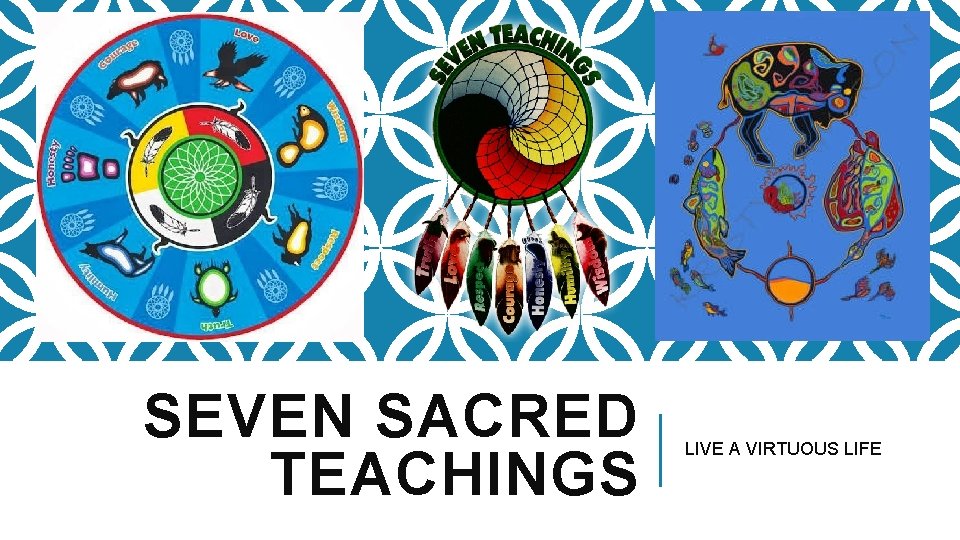 SEVEN SACRED TEACHINGS LIVE A VIRTUOUS LIFE 