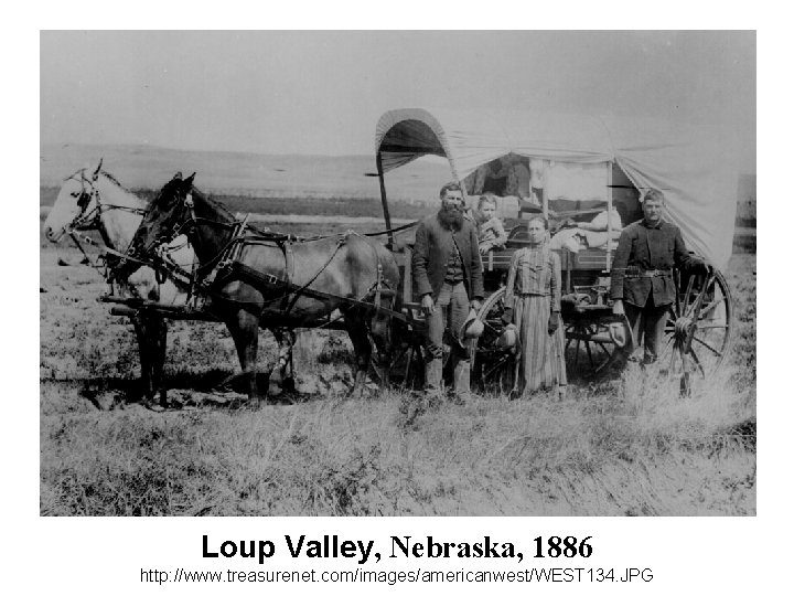 Loup Valley, Nebraska, 1886 http: //www. treasurenet. com/images/americanwest/WEST 134. JPG 