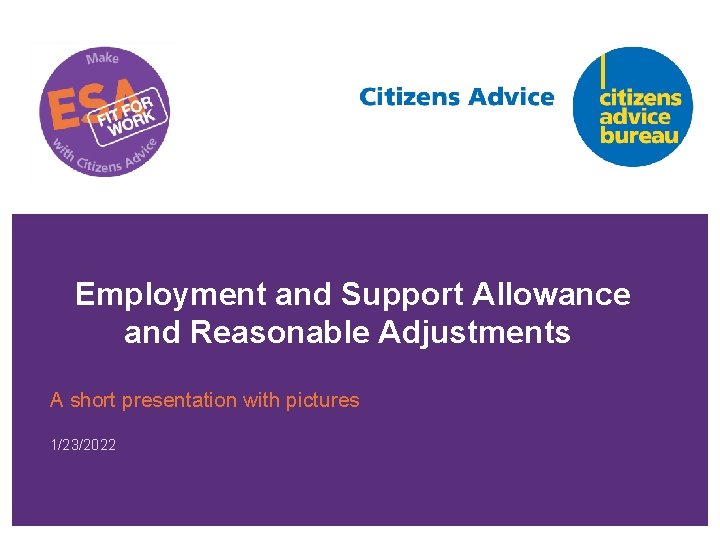 Employment and Support Allowance and Reasonable Adjustments A short presentation with pictures 1/23/2022 