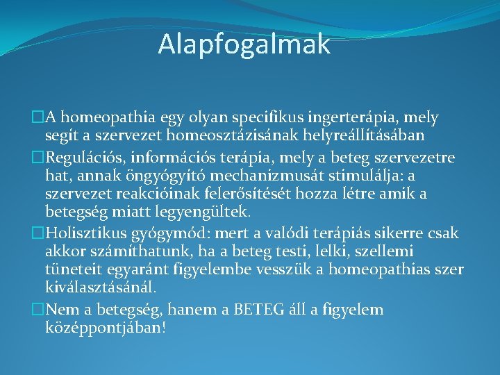 Alapfogalmak �A homeopathia egy olyan specifikus ingerterápia, mely segít a szervezet homeosztázisának helyreállításában �Regulációs,