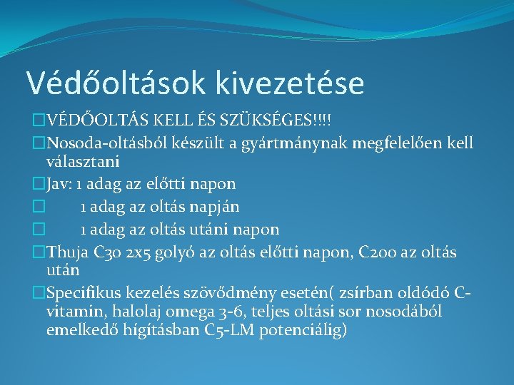 Védőoltások kivezetése �VÉDŐOLTÁS KELL ÉS SZÜKSÉGES!!!! �Nosoda-oltásból készült a gyártmánynak megfelelően kell választani �Jav: