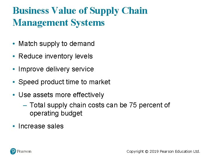 Business Value of Supply Chain Management Systems • Match supply to demand • Reduce