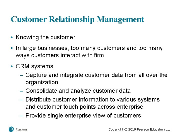 Customer Relationship Management • Knowing the customer • In large businesses, too many customers
