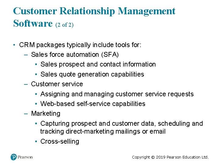 Customer Relationship Management Software (2 of 2) • CRM packages typically include tools for: