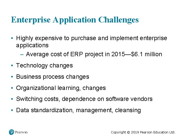 Enterprise Application Challenges • Highly expensive to purchase and implement enterprise applications – Average