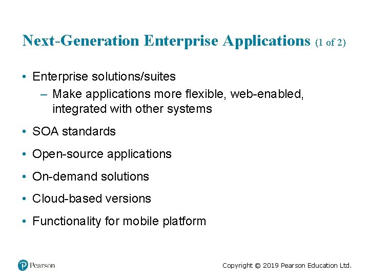 Next-Generation Enterprise Applications (1 of 2) • Enterprise solutions/suites – Make applications more flexible,