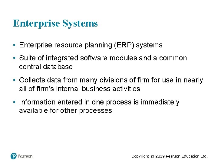 Enterprise Systems • Enterprise resource planning (ERP) systems • Suite of integrated software modules