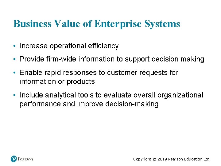 Business Value of Enterprise Systems • Increase operational efficiency • Provide firm-wide information to