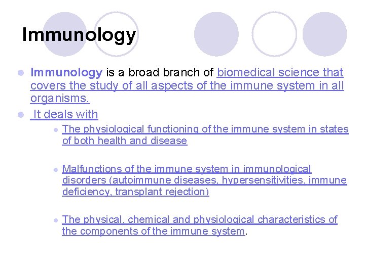 Immunology is a broad branch of biomedical science that covers the study of all