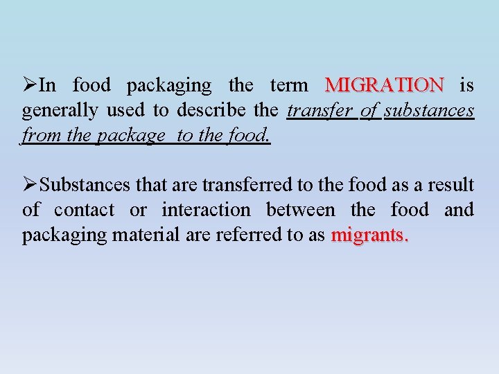 ØIn food packaging the term MIGRATION is generally used to describe the transfer of