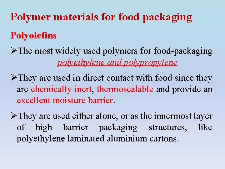 Polymer materials for food packaging Polyolefins ØThe most widely used polymers for food-packaging polyethylene