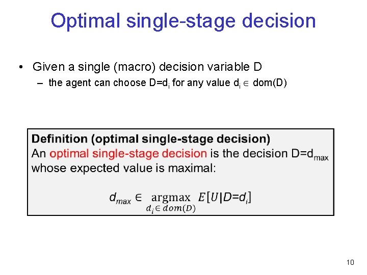 Optimal single-stage decision • Given a single (macro) decision variable D – the agent