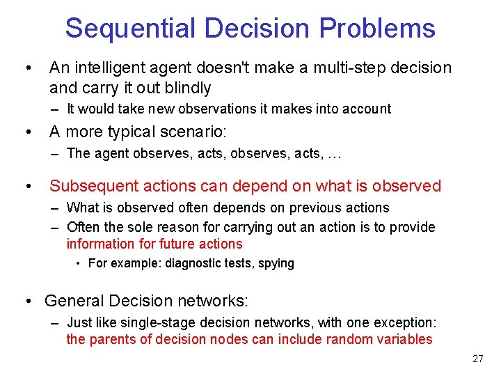 Sequential Decision Problems • An intelligent agent doesn't make a multi-step decision and carry