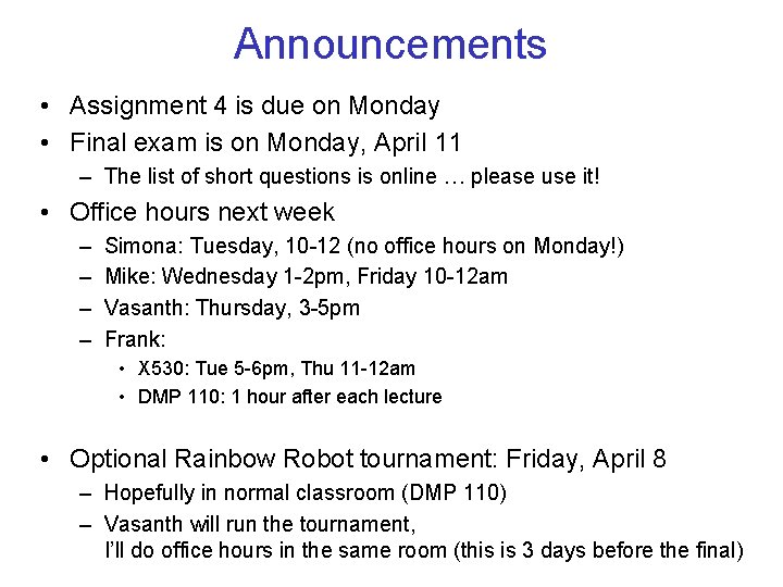 Announcements • Assignment 4 is due on Monday • Final exam is on Monday,