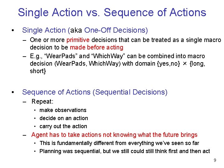 Single Action vs. Sequence of Actions • Single Action (aka One-Off Decisions) – One