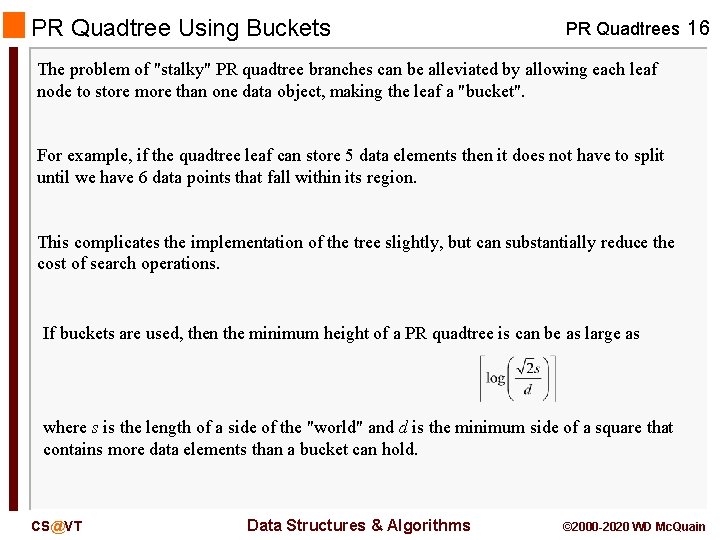 PR Quadtree Using Buckets PR Quadtrees 16 The problem of "stalky" PR quadtree branches
