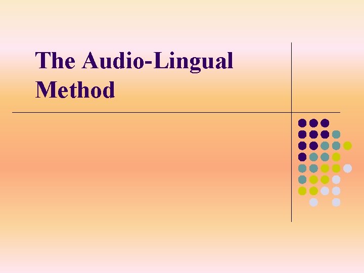 The Audio-Lingual Method 