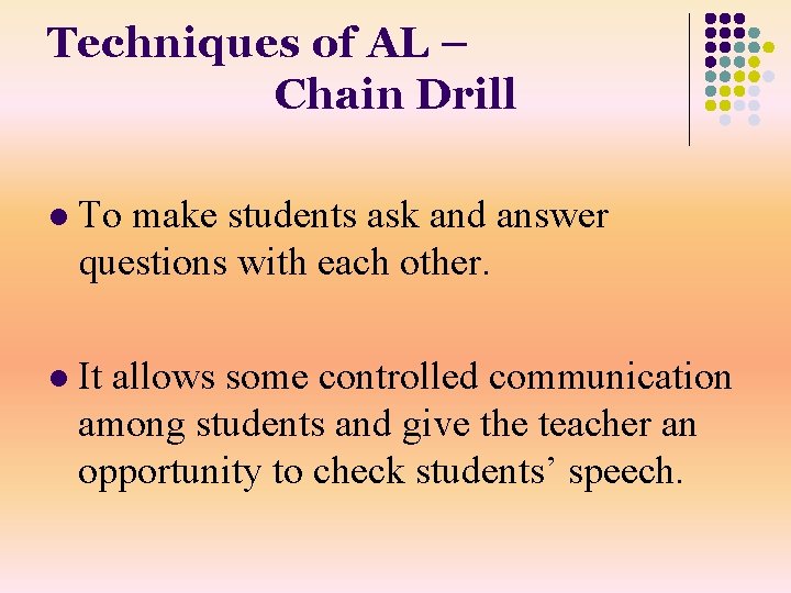 Techniques of AL – Chain Drill l To make students ask and answer questions