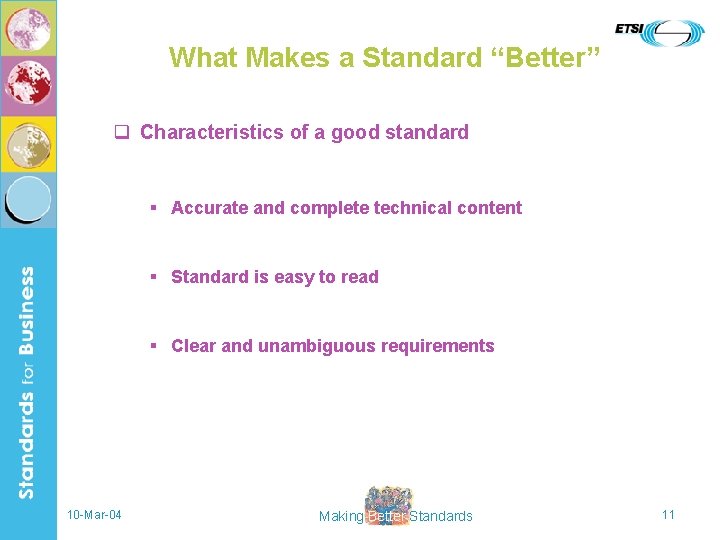 What Makes a Standard “Better” q Characteristics of a good standard § Accurate and