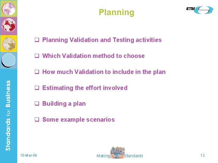 Planning q Planning Validation and Testing activities q Which Validation method to choose q