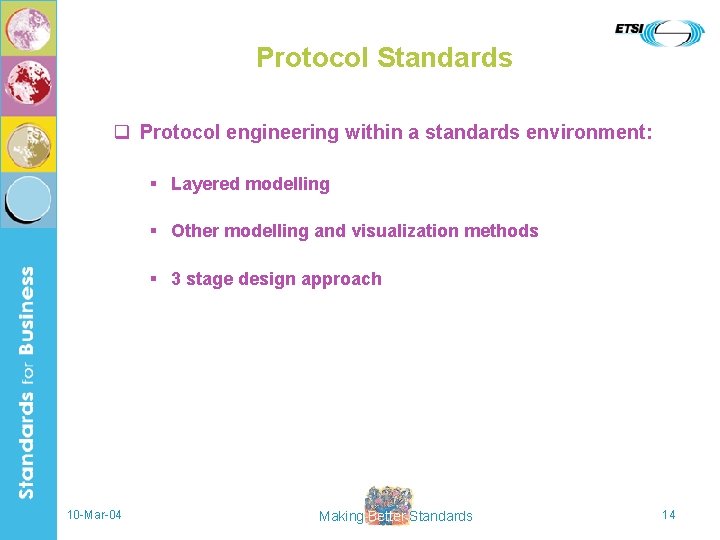 Protocol Standards q Protocol engineering within a standards environment: § Layered modelling § Other