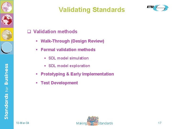Validating Standards q Validation methods § Walk-Through (Design Review) § Formal validation methods §