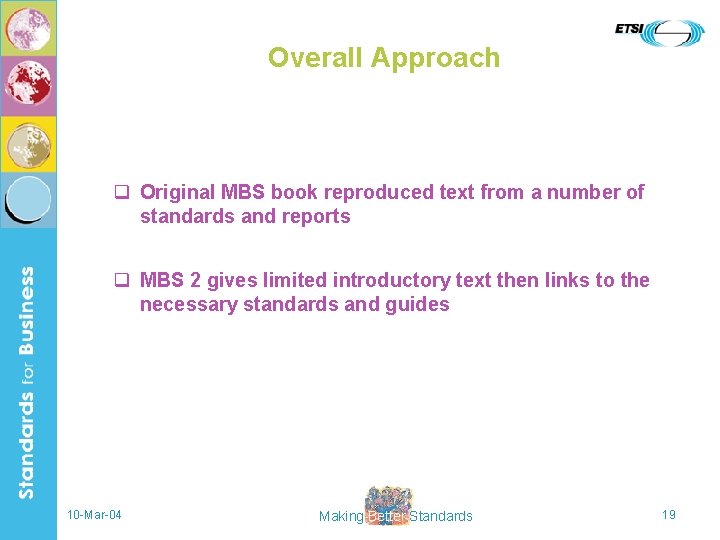 Overall Approach q Original MBS book reproduced text from a number of standards and