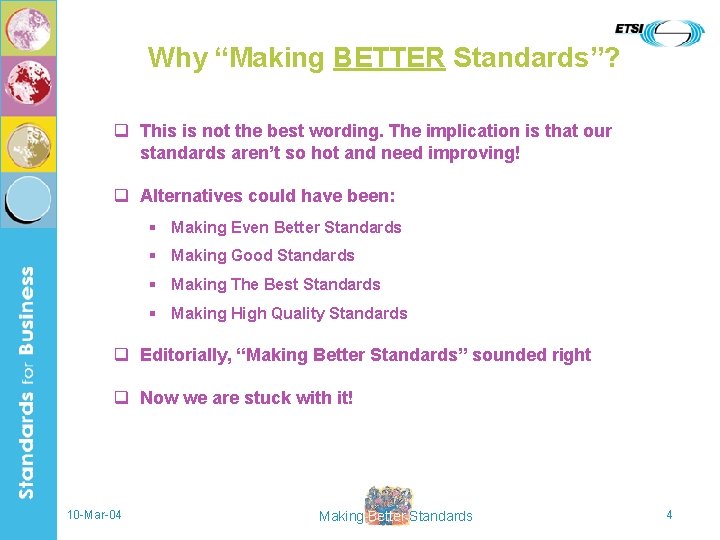 Why “Making BETTER Standards”? q This is not the best wording. The implication is