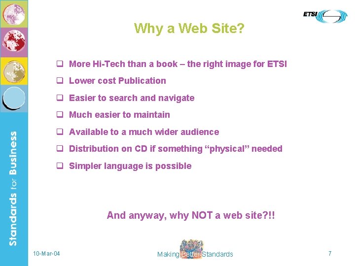 Why a Web Site? q More Hi-Tech than a book – the right image