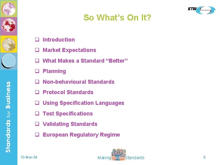 So What’s On It? q Introduction q Market Expectations q What Makes a Standard