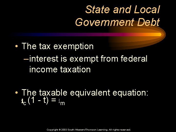 State and Local Government Debt • The tax exemption – interest is exempt from