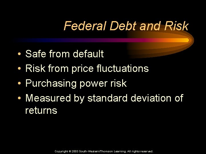 Federal Debt and Risk • • Safe from default Risk from price fluctuations Purchasing