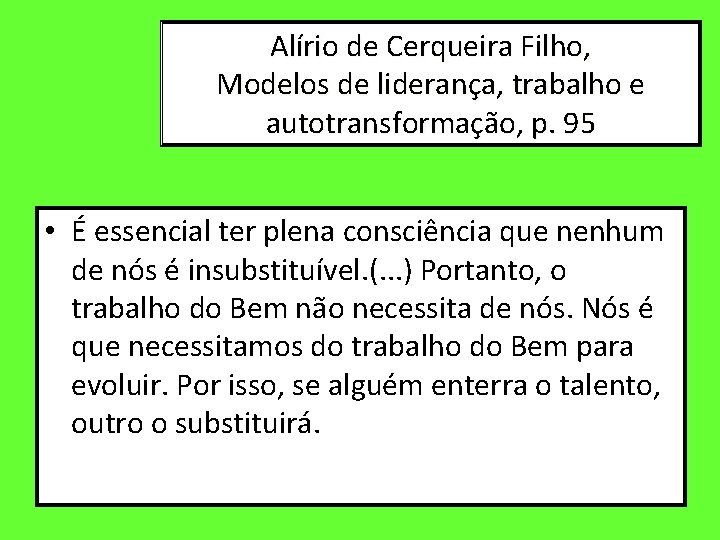 Alírio de Cerqueira Filho, Modelos de liderança, trabalho e autotransformação, p. 95 • É