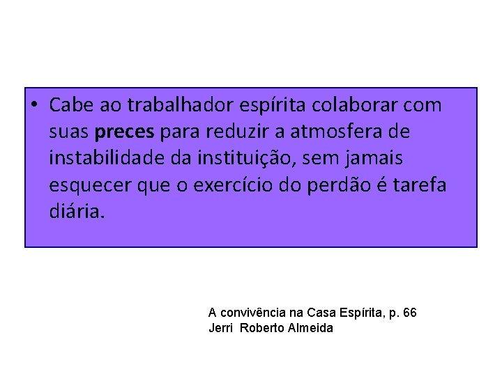  • Cabe ao trabalhador espírita colaborar com suas preces para reduzir a atmosfera