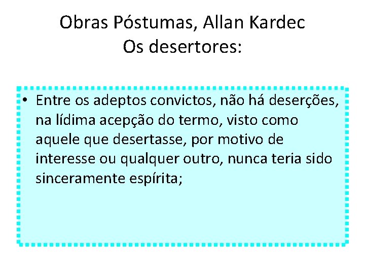 Obras Póstumas, Allan Kardec Os desertores: • Entre os adeptos convictos, não há deserções,