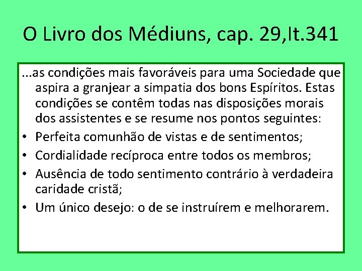 O Livro dos Médiuns, cap. 29, It. 341. . . as condições mais favoráveis