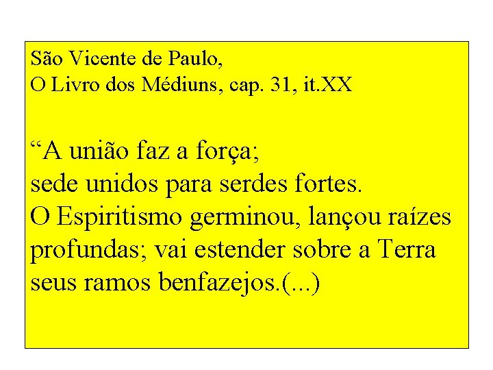 São Vicente de Paulo, O Livro dos Médiuns, cap. 31, it. XX “A união