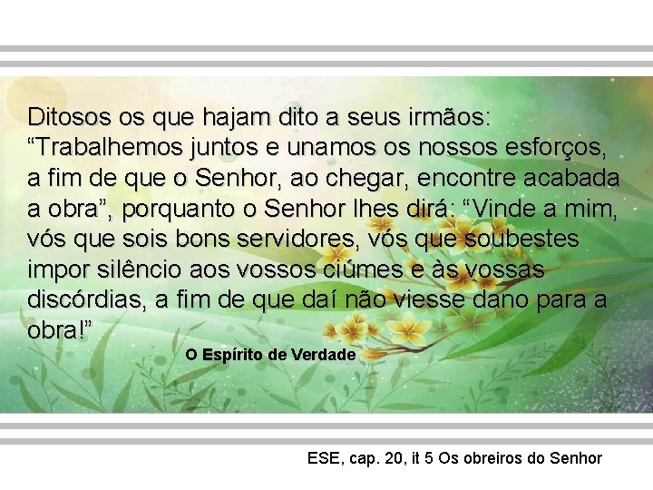 Ditosos os que hajam dito a seus irmãos: “Trabalhemos juntos e unamos os nossos