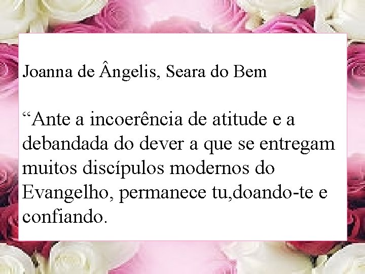 Joanna de ngelis, Seara do Bem “Ante a incoerência de atitude e a debandada