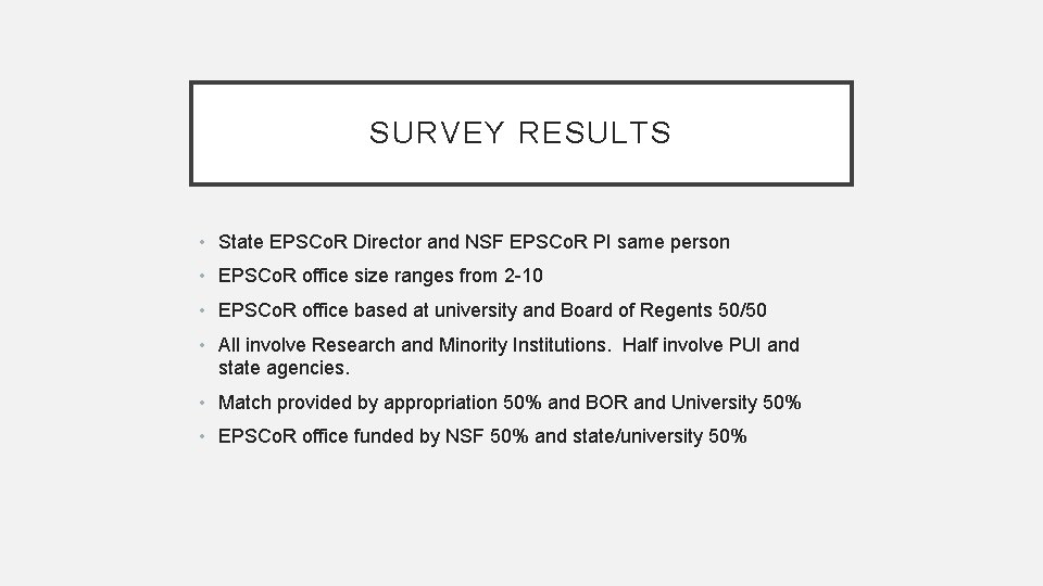 SURVEY RESULTS • State EPSCo. R Director and NSF EPSCo. R PI same person