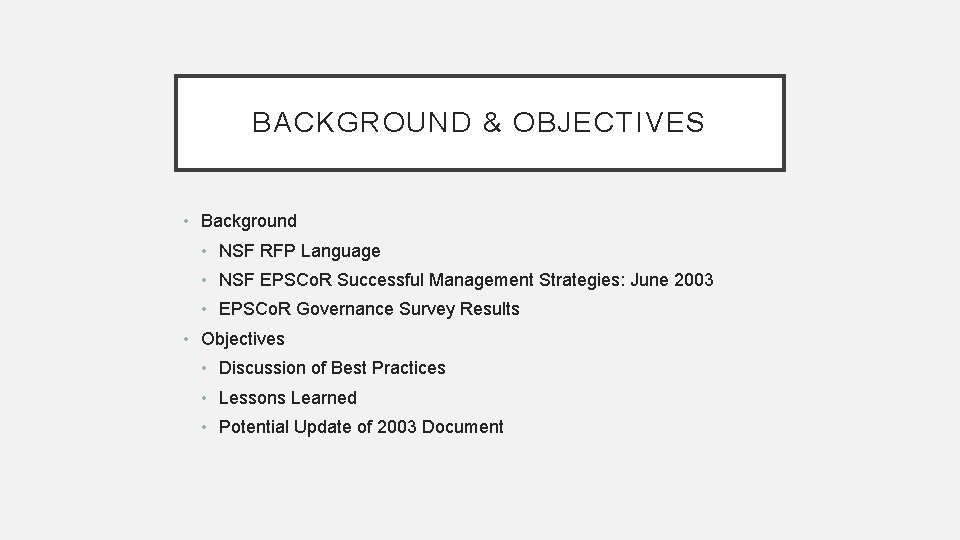 BACKGROUND & OBJECTIVES • Background • NSF RFP Language • NSF EPSCo. R Successful