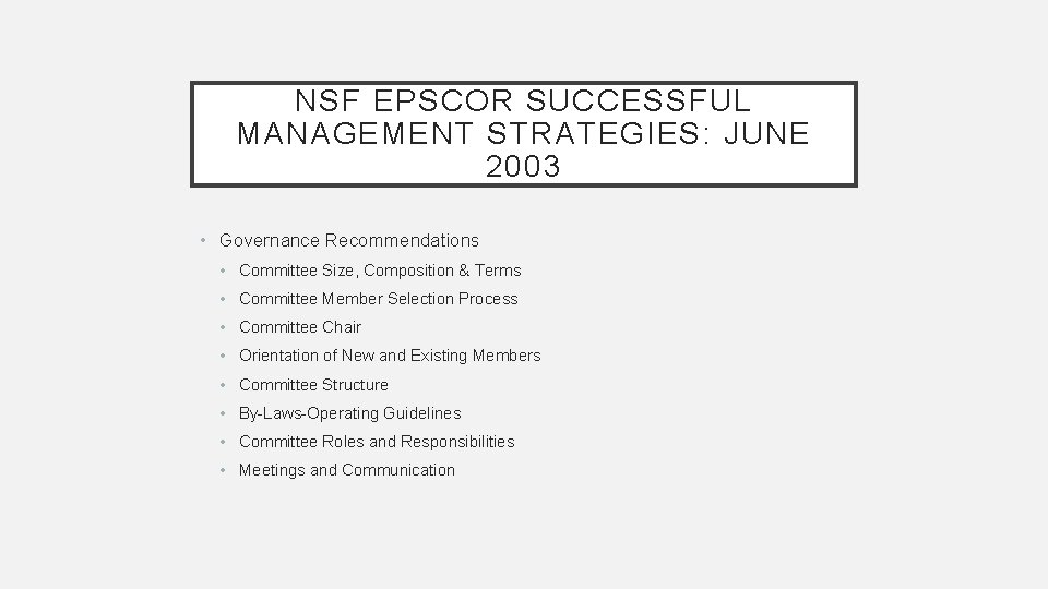 NSF EPSCOR SUCCESSFUL MANAGEMENT STRATEGIES: JUNE 2003 • Governance Recommendations • Committee Size, Composition