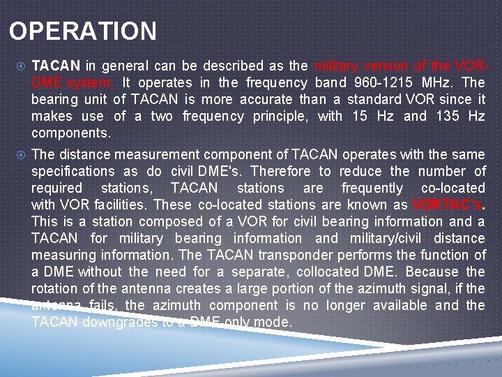 OPERATION TACAN in general can be described as the military version of the VOR-