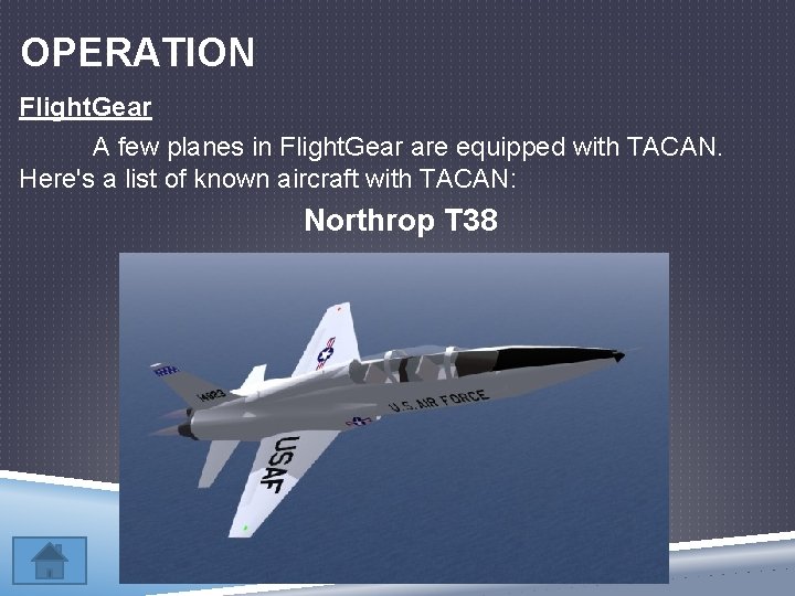 OPERATION Flight. Gear A few planes in Flight. Gear are equipped with TACAN. Here's