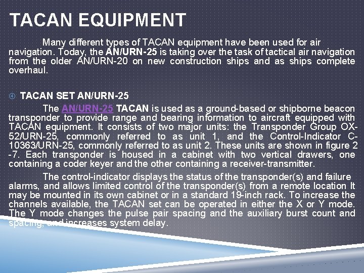 TACAN EQUIPMENT Many different types of TACAN equipment have been used for air navigation.