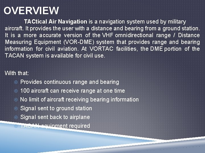 OVERVIEW TACtical Air Navigation is a navigation system used by military aircraft. It provides