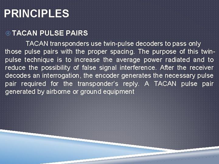 PRINCIPLES TACAN PULSE PAIRS TACAN transponders use twin-pulse decoders to pass only those pulse