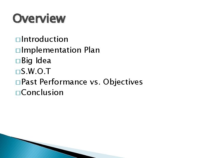 Overview � Introduction � Implementation � Big Plan Idea � S. W. O. T